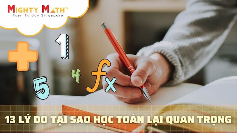 13 Lý Do Vì Sao Toán Học Rất Quan Trọng